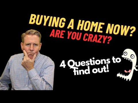 URGENT: Buying A Home in this Market, Are You Crazy?
