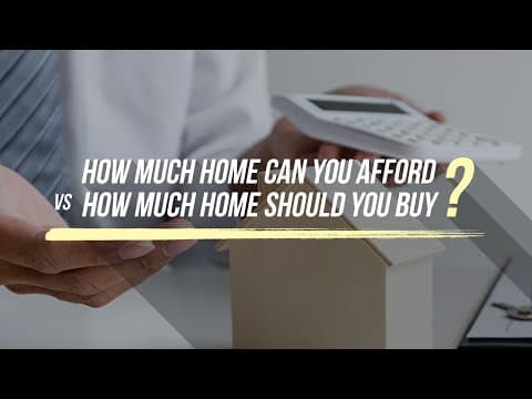 How Much Home Can You Afford VS How Much Home Should You Buy?