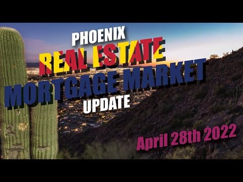 Phoenix Real Estate Mortgage Update for April 28th 2022