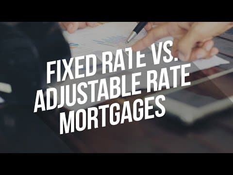 Fixed Rate vs. Adjustable Rate Mortgages (ARM)