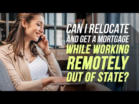 Moving Out of State Tips for Getting a Mortgage while Working Remotely