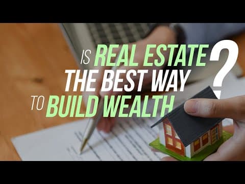 Is Real Estate the Best Way To Build Wealth?