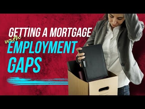 Getting a Mortgage with Employment gaps