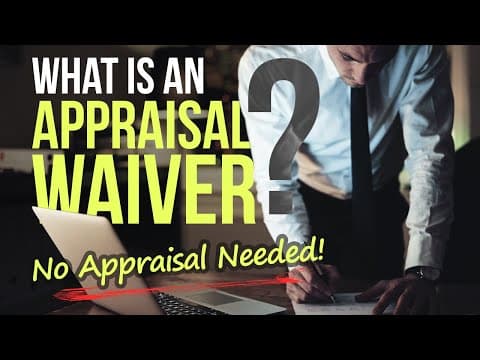 Do you need an Appraisal? What is an Appraisal Waiver?