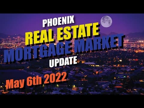 Phoenix Real Estate Mortgage Update for 5/6/2022 (Phoenix Interest Rates)
