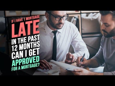 If I have 1 late mortgage payment in the past 12 months can I get approved for a mortgage?