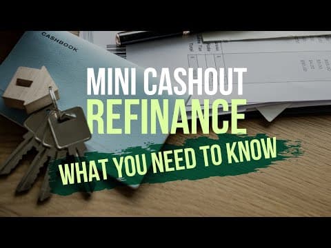 Mini Cashout Refinance: What You Need To Know