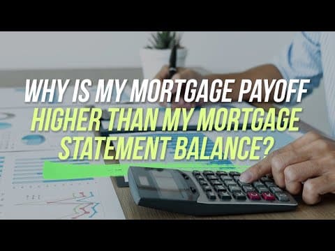 Why is My Mortgage Payoff Higher Than My Mortgage Statement Balance?