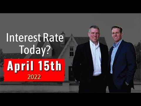 April 15th 2022 Mortgage Interest Rate Update