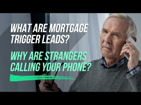 What Are Mortgage Trigger Leads? Why Are Strangers Calling Your phone?