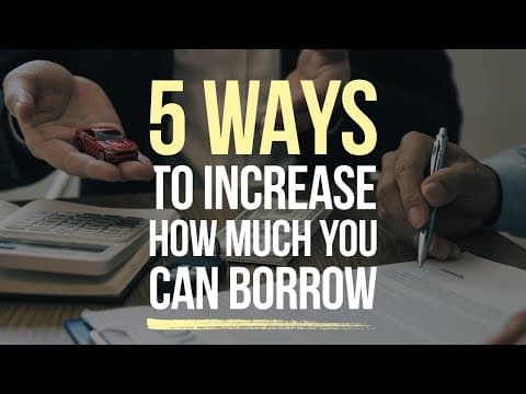 5 Ways to increase how much you can borrow