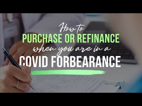 How to Purchase or Refinance when you are in a COVID forebearance