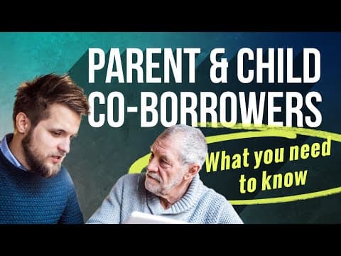 Parent and Child Co-borrowers - What you need to know