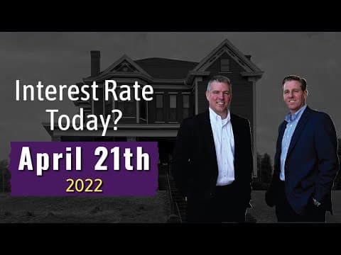 April 21st 2022 Mortgage Interest Rate Update