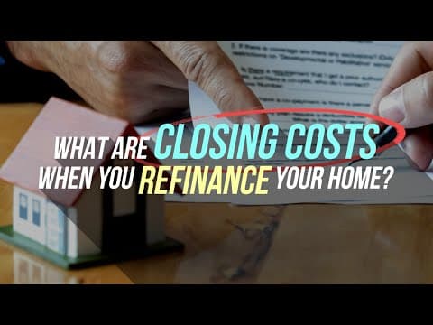 What are Closing Costs When You Refinance Your home?