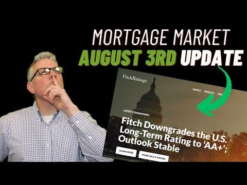 Mortgage and 10 Year Yield Update with Fitch downgrade AA+