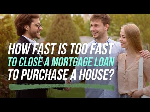 How Fast is Too Fast to Close a Home Loan to Purchase a House?
